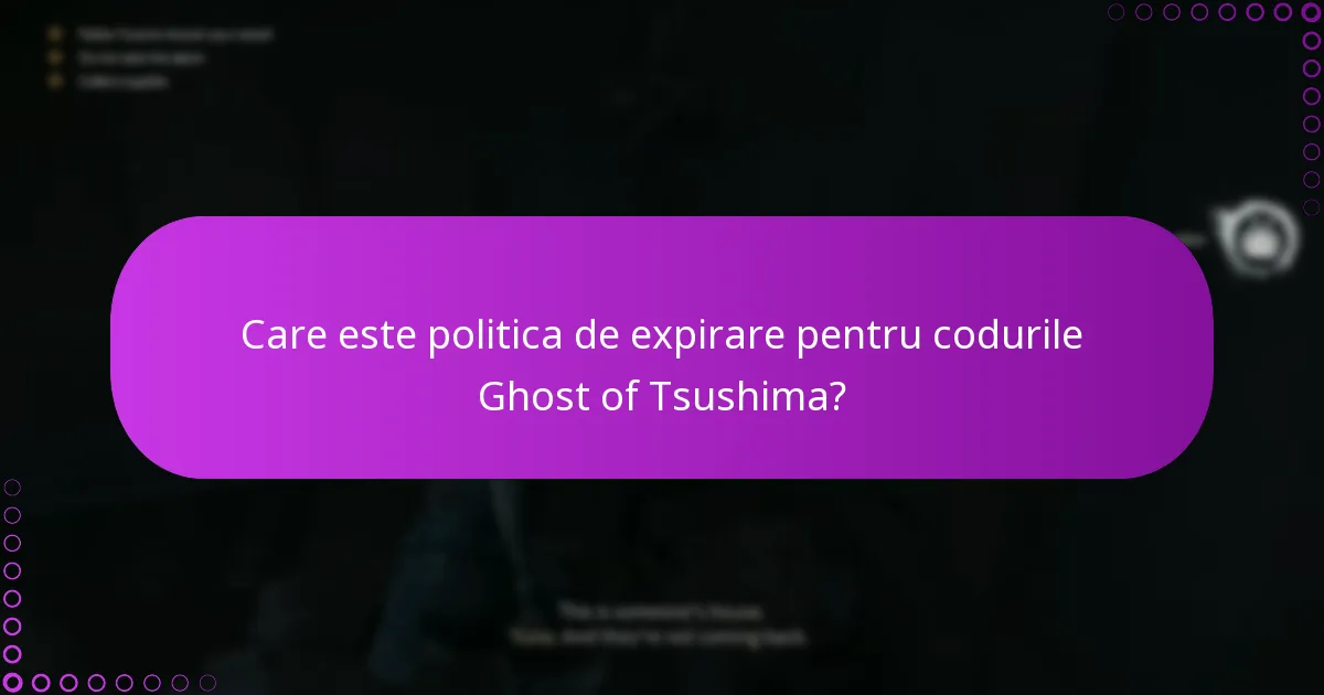 Care este politica de expirare pentru codurile Ghost of Tsushima?