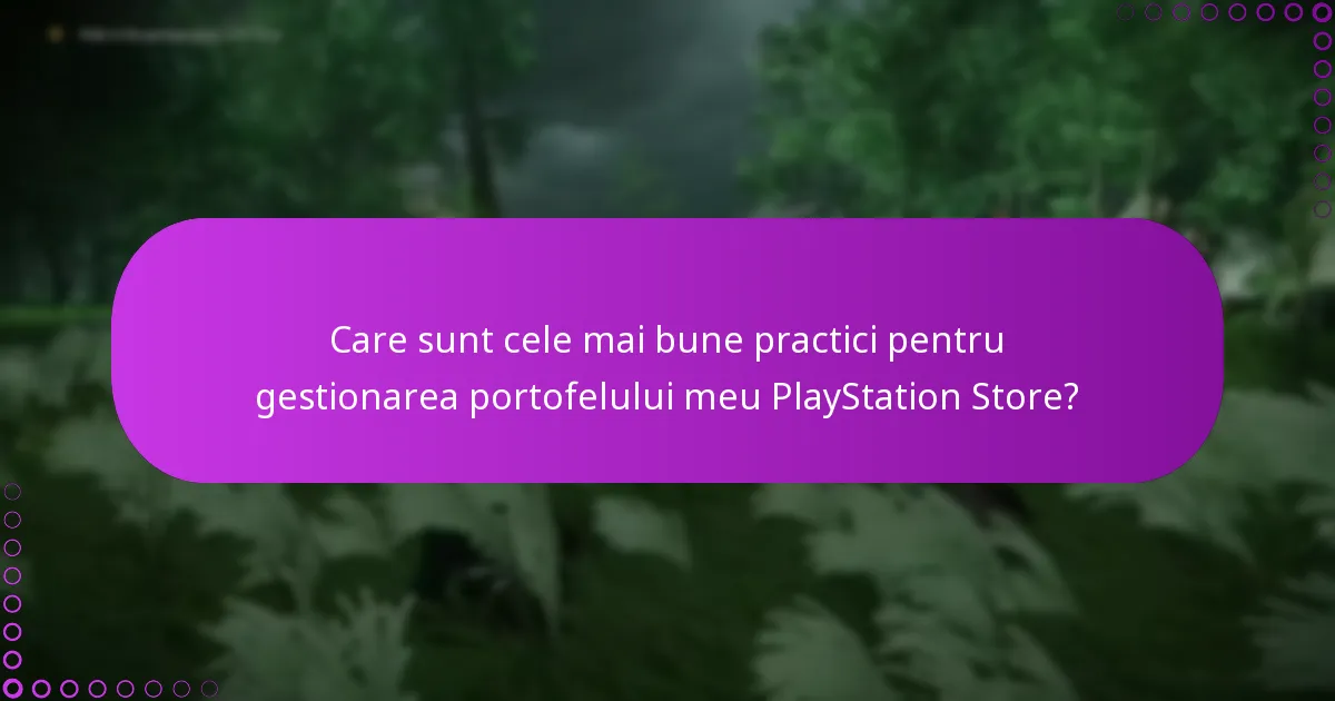 Care sunt cele mai bune practici pentru gestionarea portofelului meu PlayStation Store?