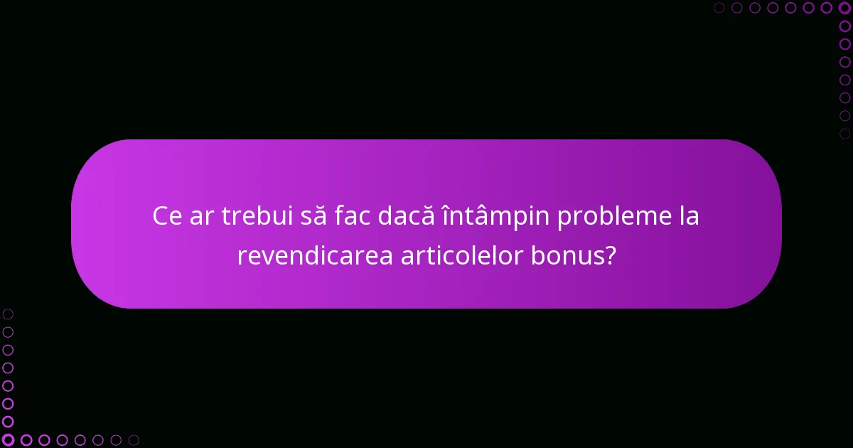 Care sunt cerințele pentru a accesa articolele bonus?