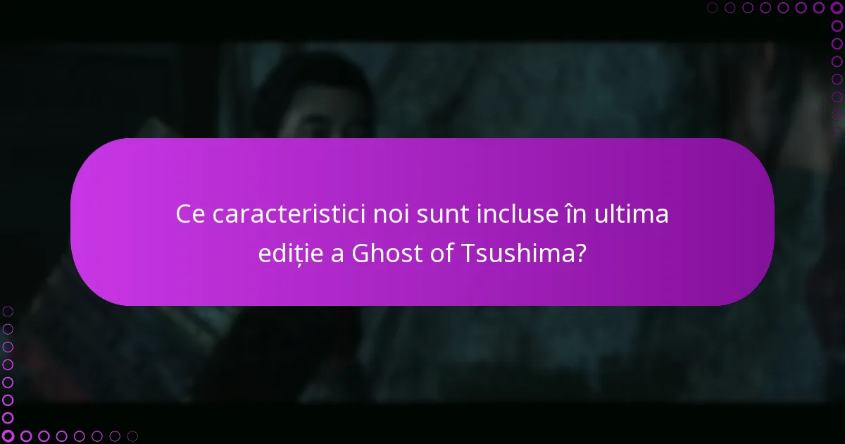 Cum pot revendica noi caracteristici în Ghost of Tsushima?