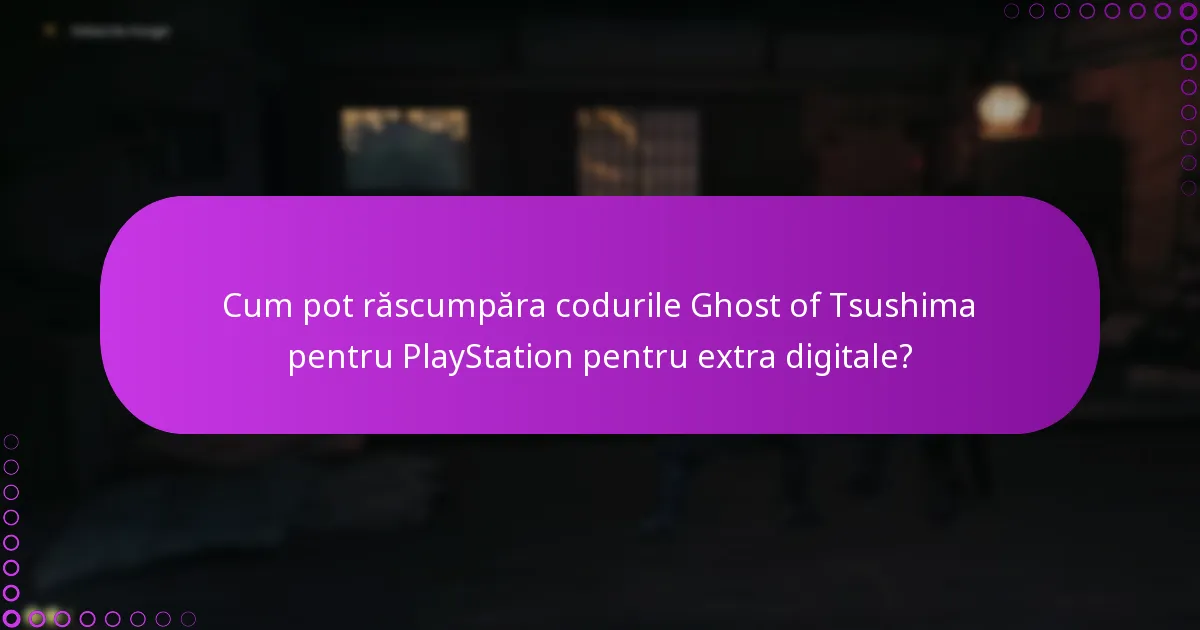 Unde pot găsi coduri Ghost of Tsushima pentru PlayStation?