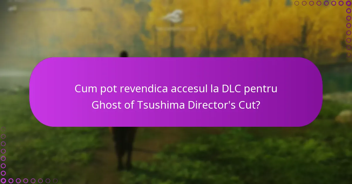 Ce probleme comune apar atunci când revendici accesul la DLC?