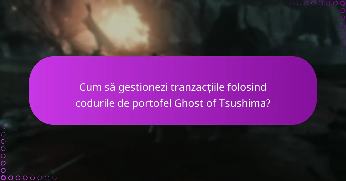 Cum să gestionezi tranzacțiile folosind codurile de portofel Ghost of Tsushima?